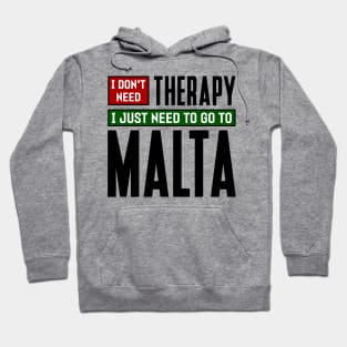 I don't need therapy, I just need to go to Malta Hoodie